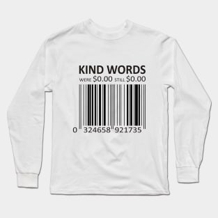 KIND WORDS COST NOTHING Long Sleeve T-Shirt